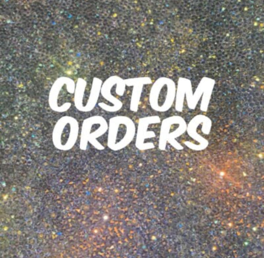 Custom Orders